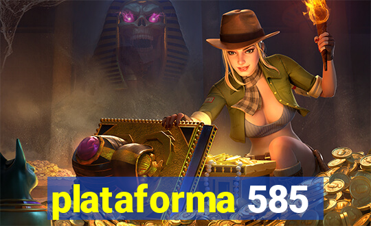 plataforma 585